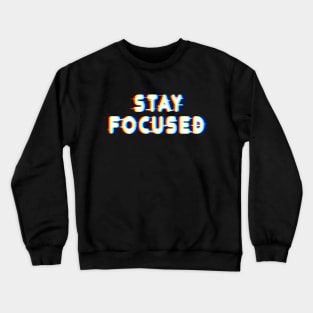 Stay Focused Crewneck Sweatshirt